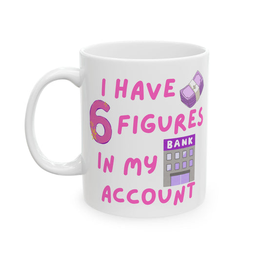 "I Have 6 Figures" (Pink) | Ceramic Mug
