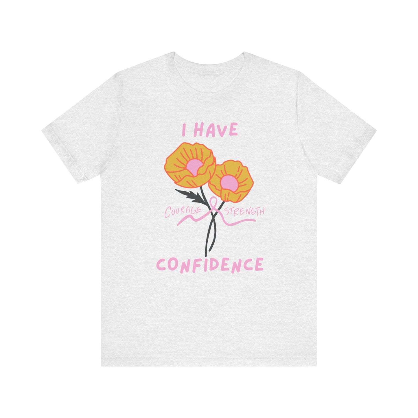 "I Have Courage Strength & Confidence" (Pink)  | Unisex Jersey Short Sleeve Tee