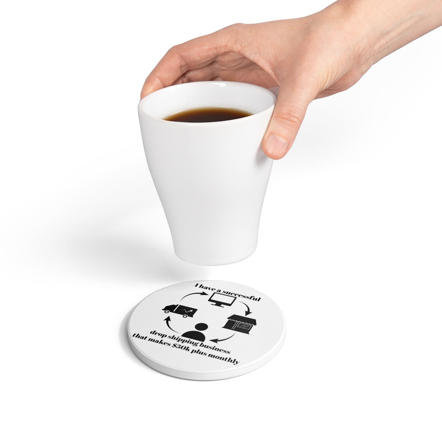 "I Have 50k Drop Shipping Biz" (White) - Ceramic Coaster