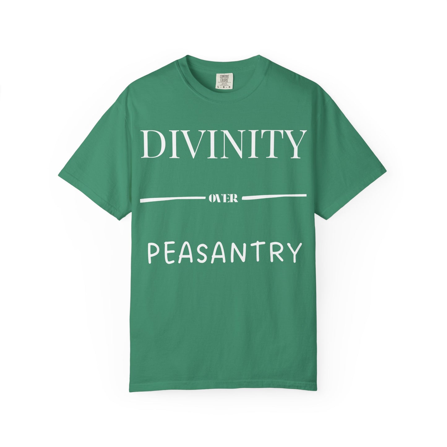 "Divinity over Peasantry" | Unisex Garment-Dyed T-shirt