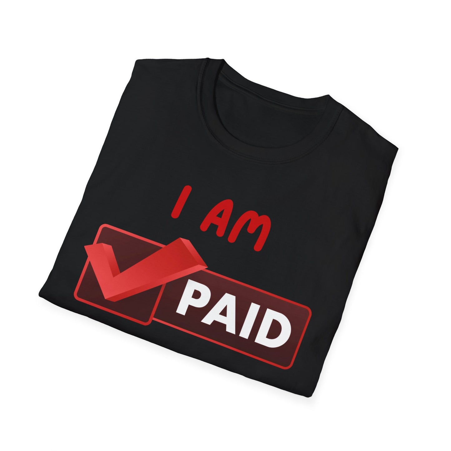 "I Am Paid to Exist" Unisex Softstyle T-Shirt