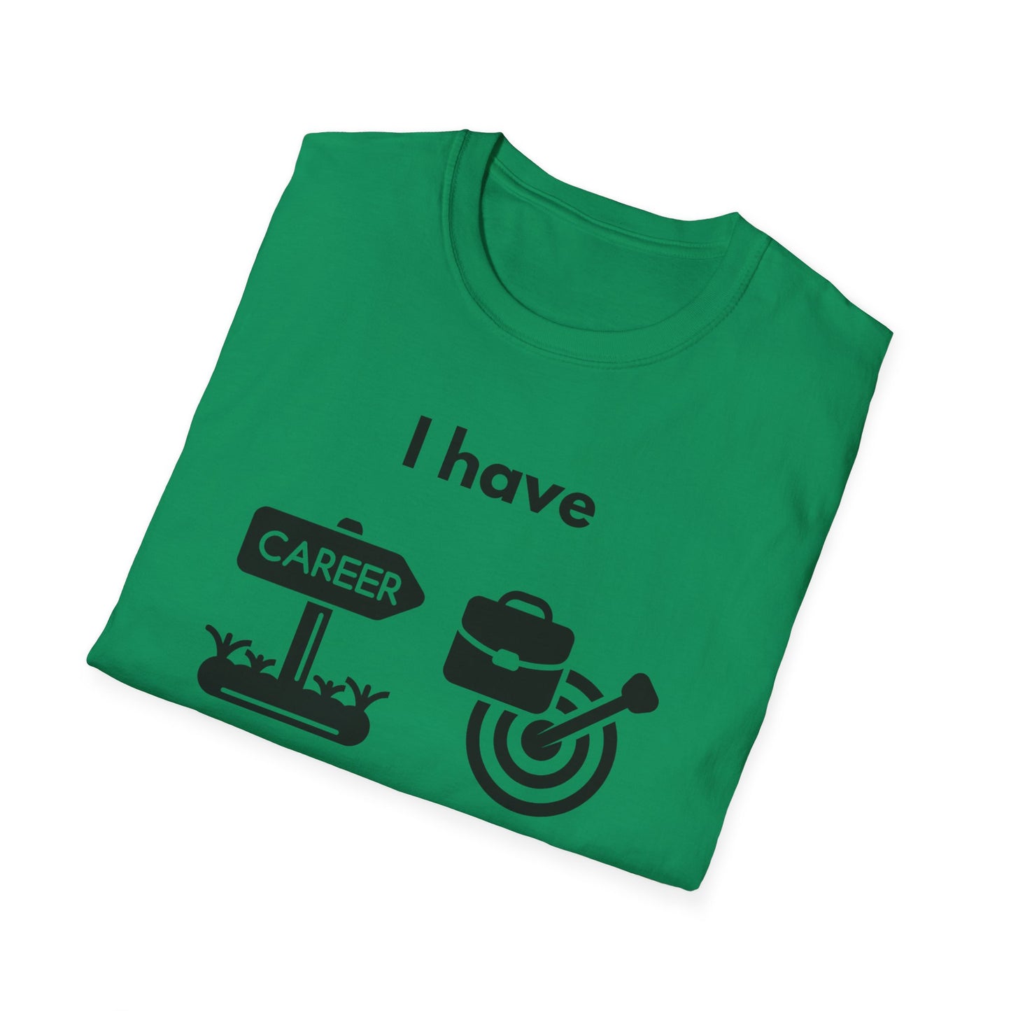 "I Have my Dream Career" -  Unisex Softstyle T-Shirt