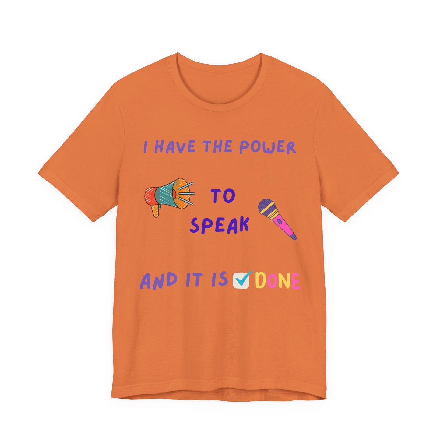 "I Have the Power to Speak/Done" - Unisex Jersey Short Sleeve Tee