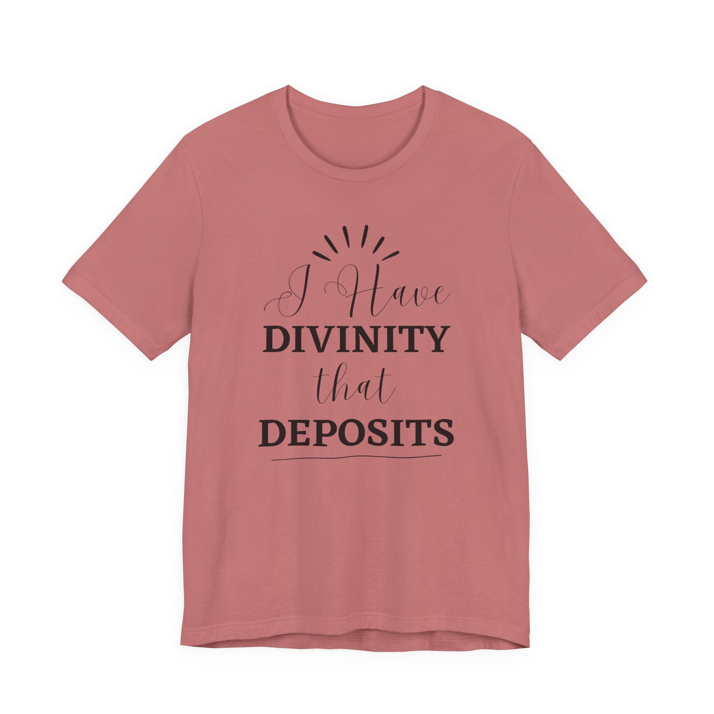 "I Have Divinity that Deposits" Tee, Motivational Shirt, Unisex Graphic Tee, Spiritual Apparel, Gift for Faith Lovers, Inspirational Shirt
