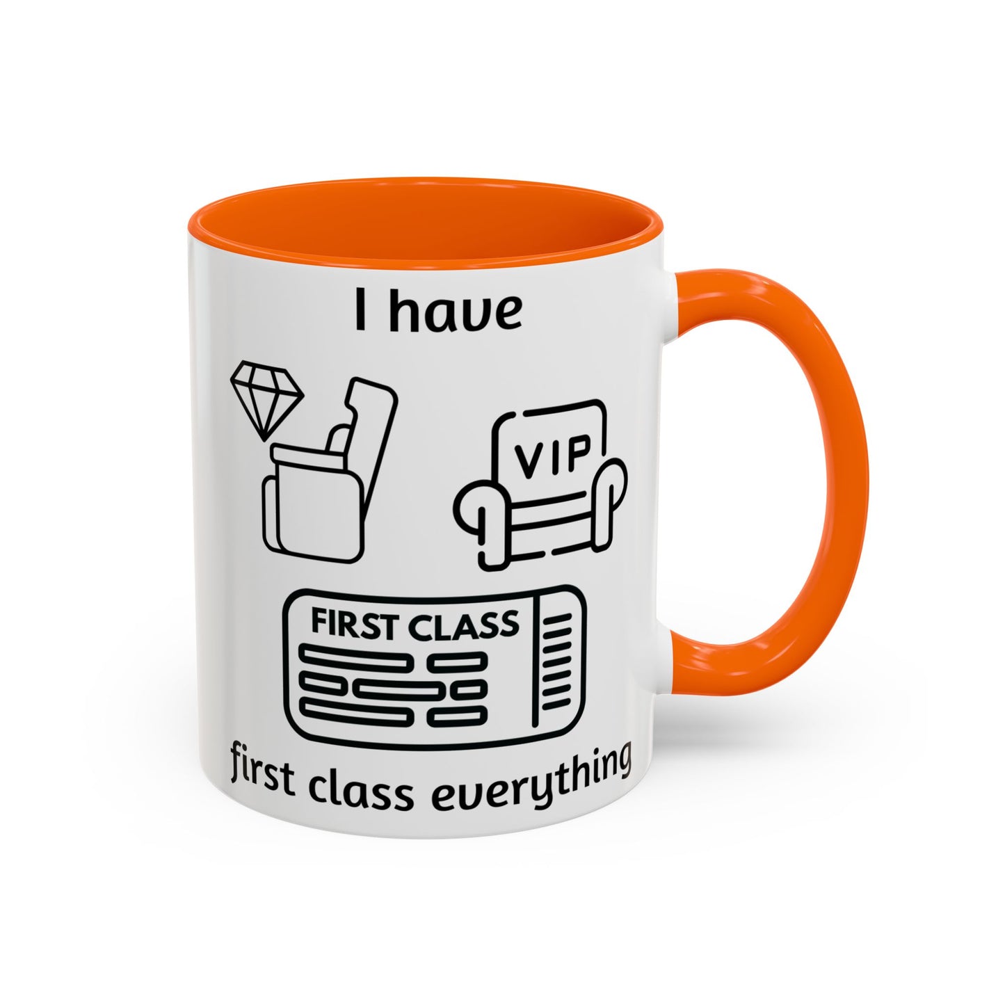 "I Have First Class Everything" | Coffee Mug - 11oz & 15oz