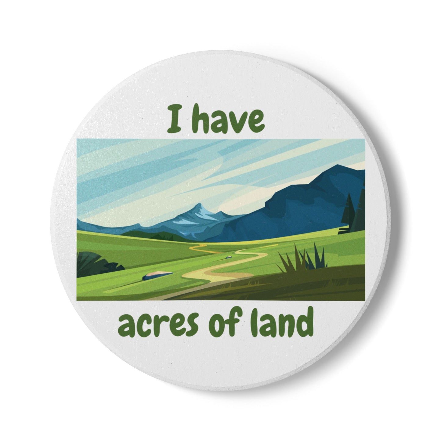"I Have Acres of Land" (White) - Ceramic Coaster