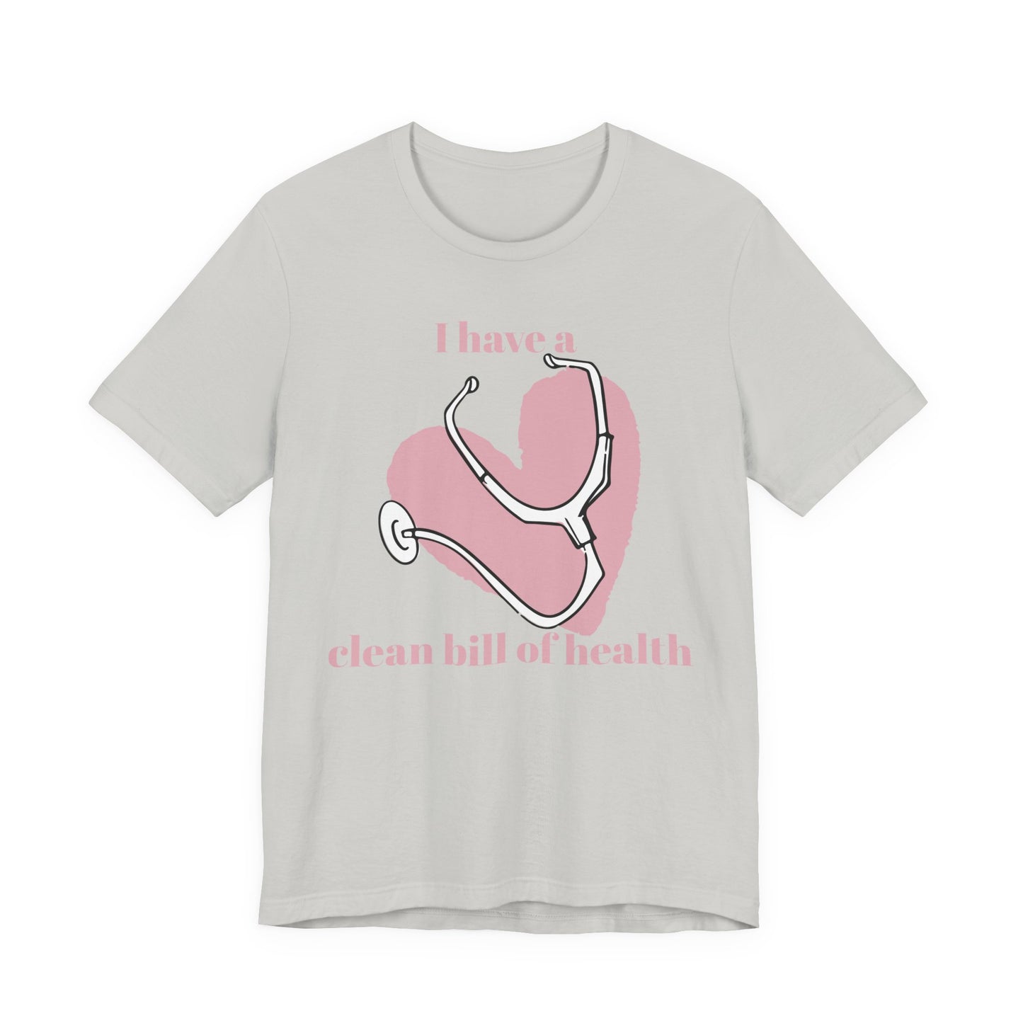 "I Have a Clean Bill of Health" (Pink) - Unisex Jersey Short Sleeve Tee