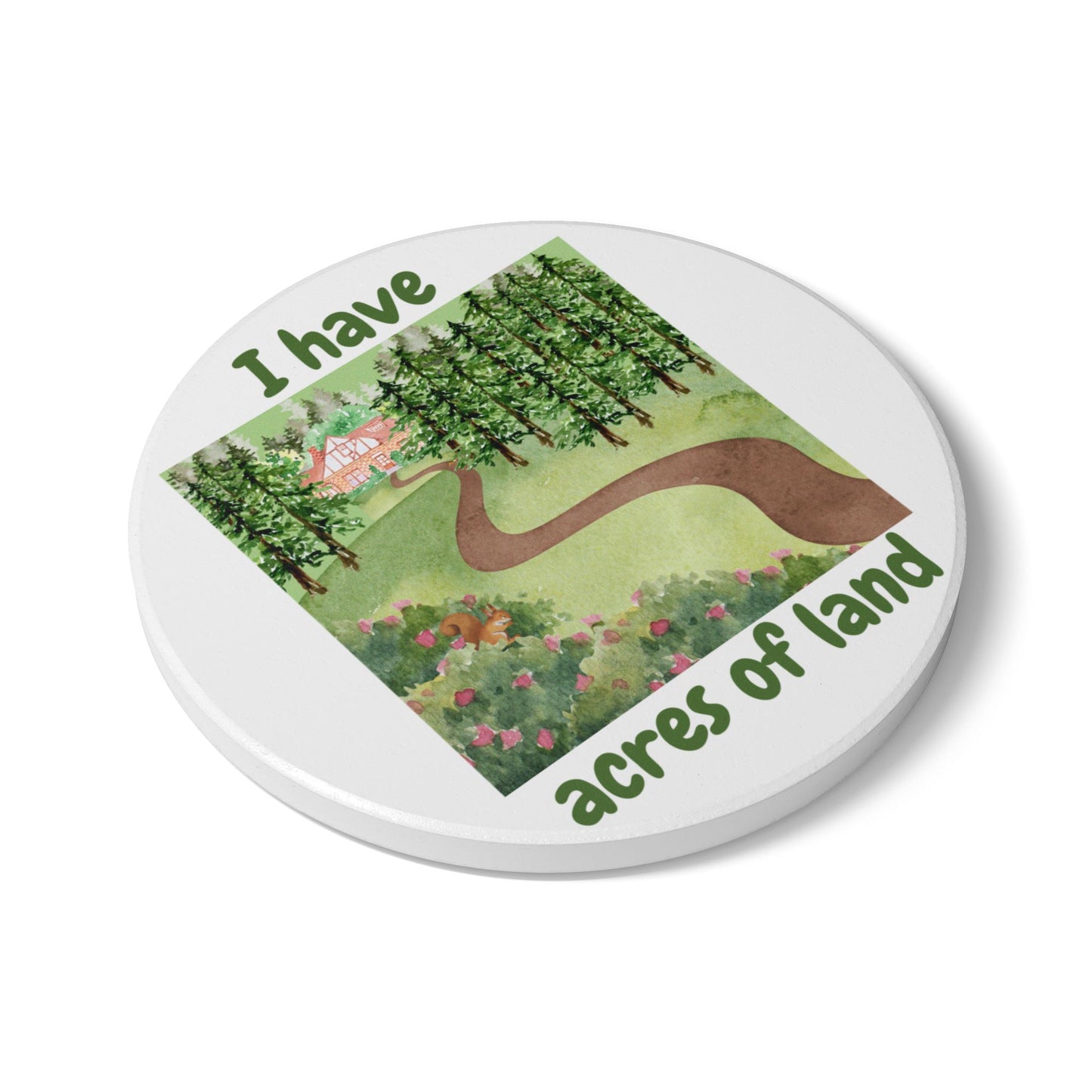 "I Have Acres of Land #2 (White) - Ceramic Coaster