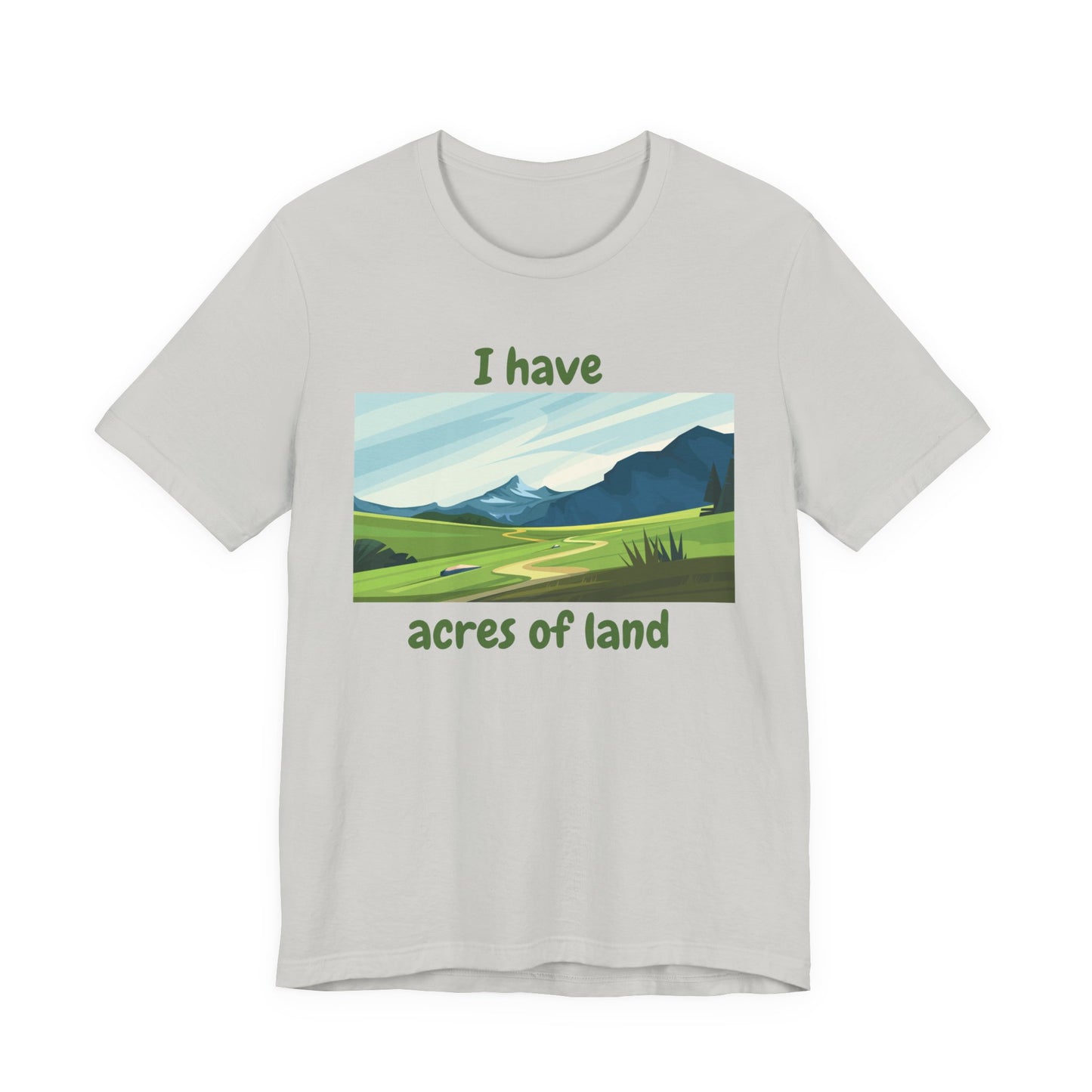 "I Have Acres of Land" - Unisex Jersey Short Sleeve Tee