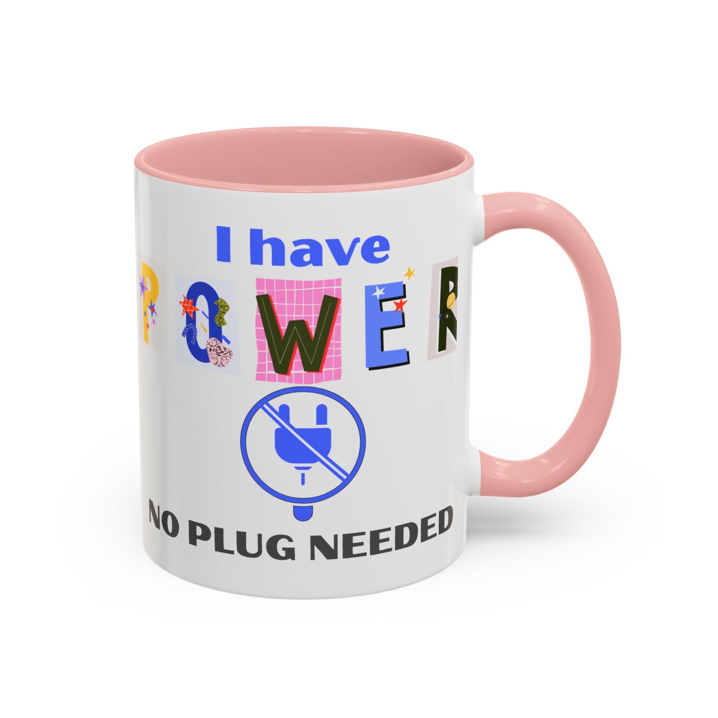 "I Have Power, No Plug Needed" | Colorful Empowerment Coffee Mug