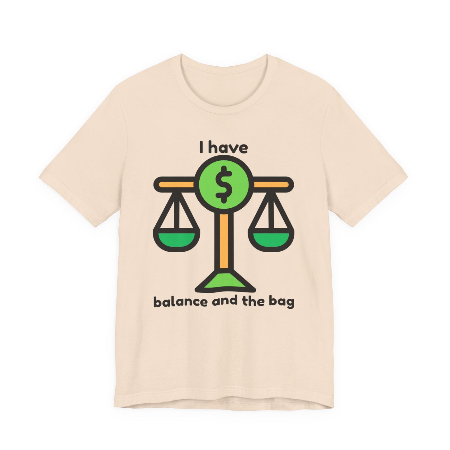"I Have Balance and the Bag" Unisex Tee, Perfect Gift for Finance Enthusiasts, Motivational Shirt, Casual Wear, Summer Fashion, Back to School