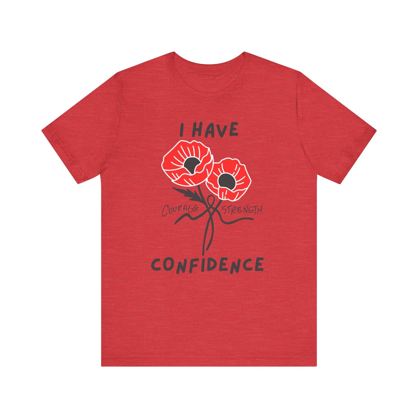 "I Have Courage Strength & Confidence" (Black)- Unisex Jersey Short Sleeve Tee