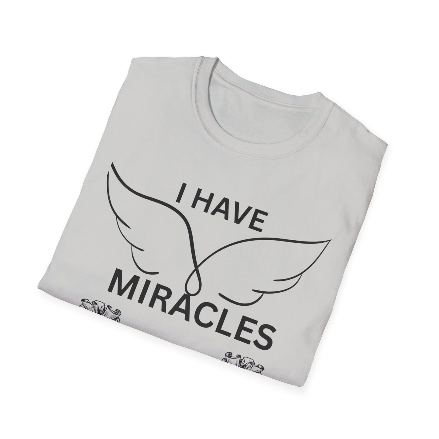 "I Have Miracles and Millions" | Inspirational Unisex Softstyle T-Shirt -