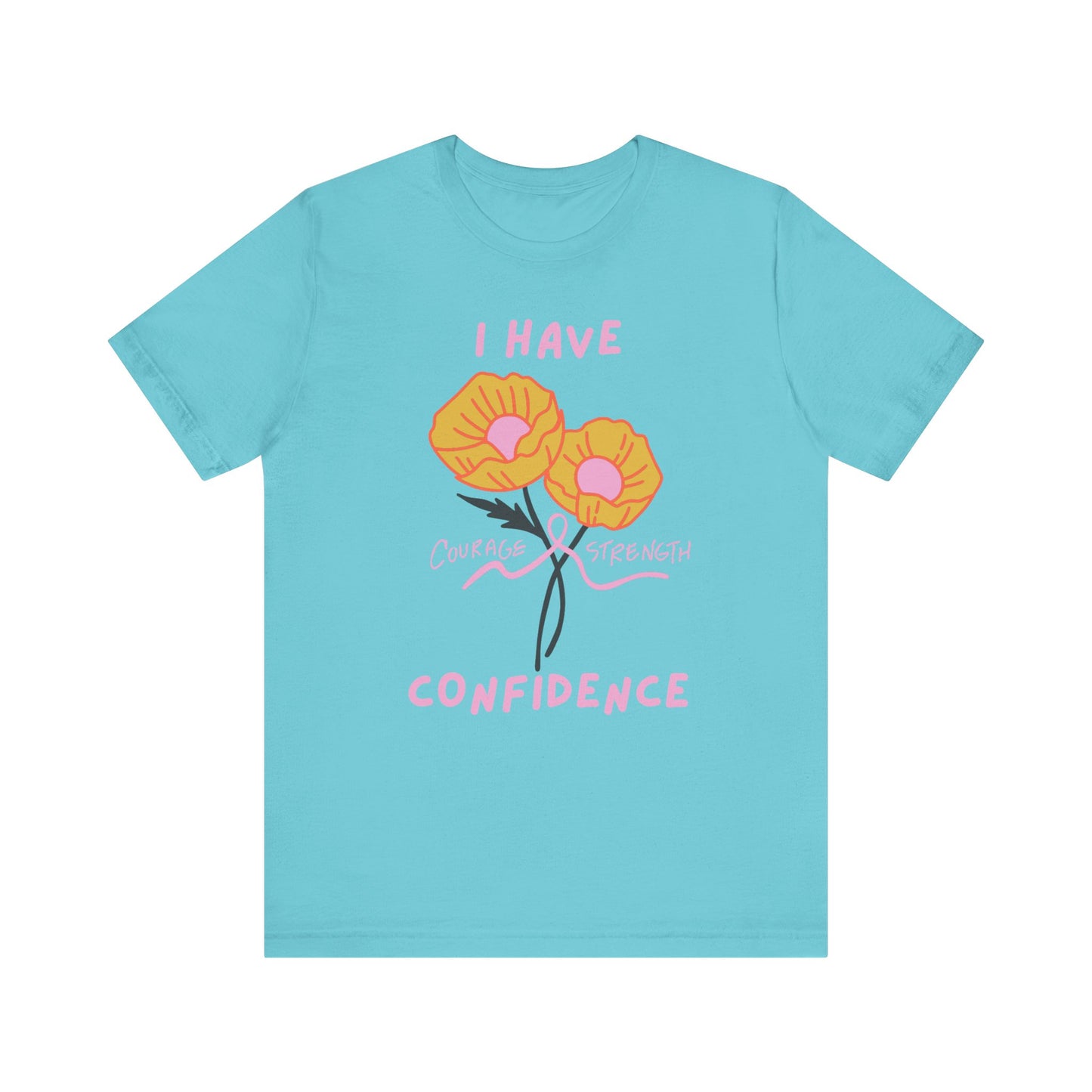 "I Have Courage Strength & Confidence" (Pink)  | Unisex Jersey Short Sleeve Tee