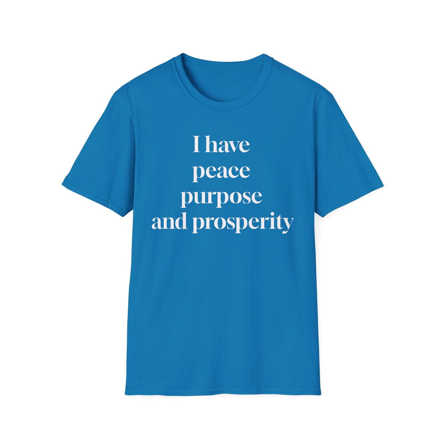 "I Have Peace, Purpose, and Prosperity" | Inspirational Unisex Softstyle T-Shirt