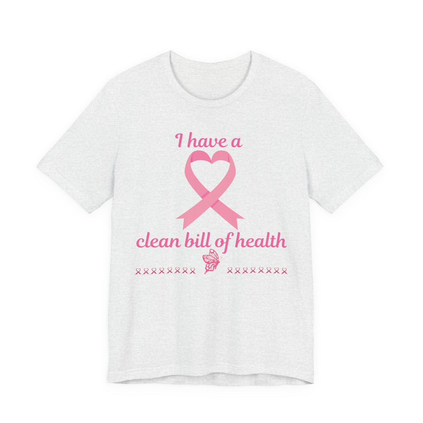 "I Have a Clean Bill of Health" for Breast Cancer Unisex Jersey Short Sleeve Tee