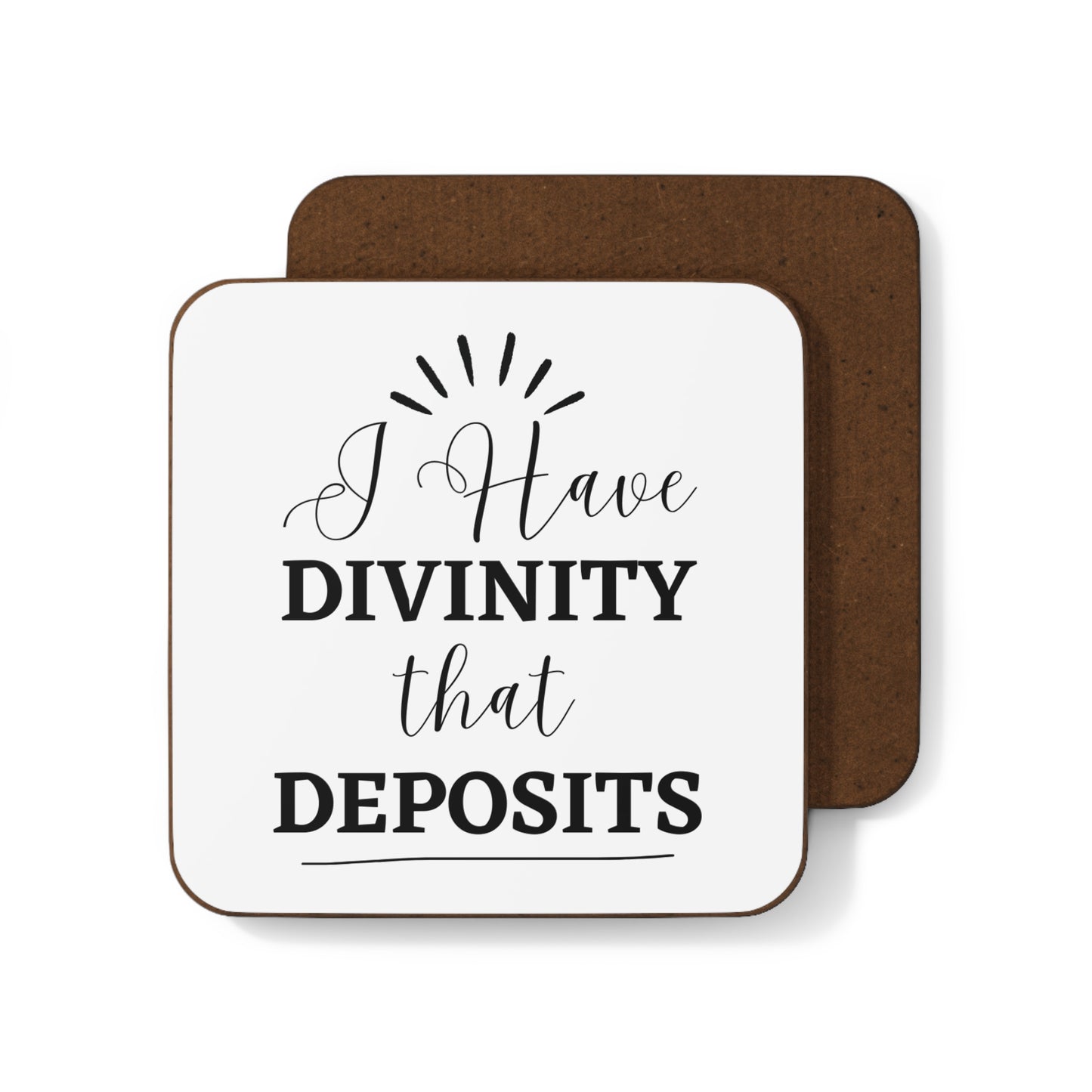"I Have Divinity that Deposits" - Hardboard Back Coaster