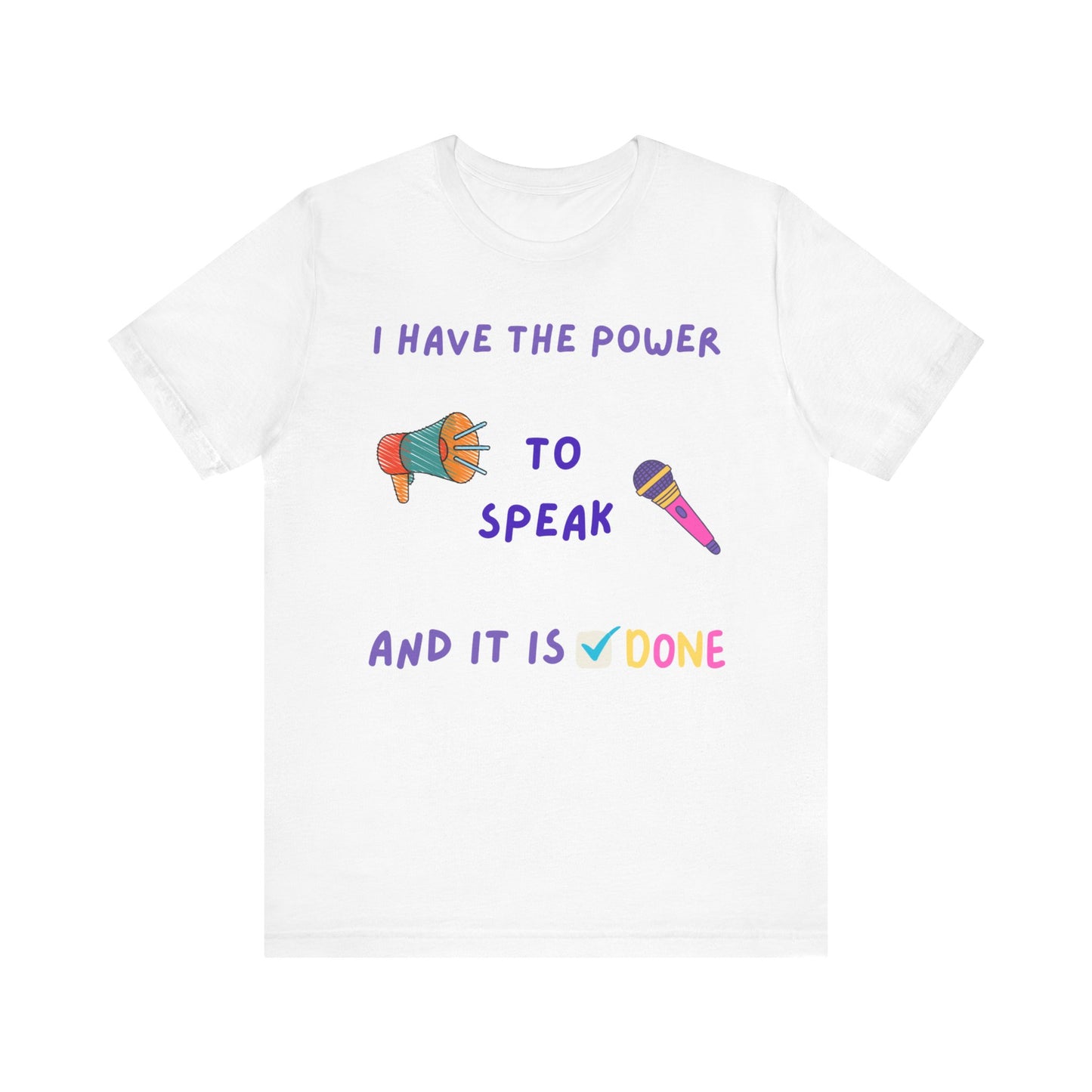"I Have the Power to Speak/Done" - Unisex Jersey Short Sleeve Tee