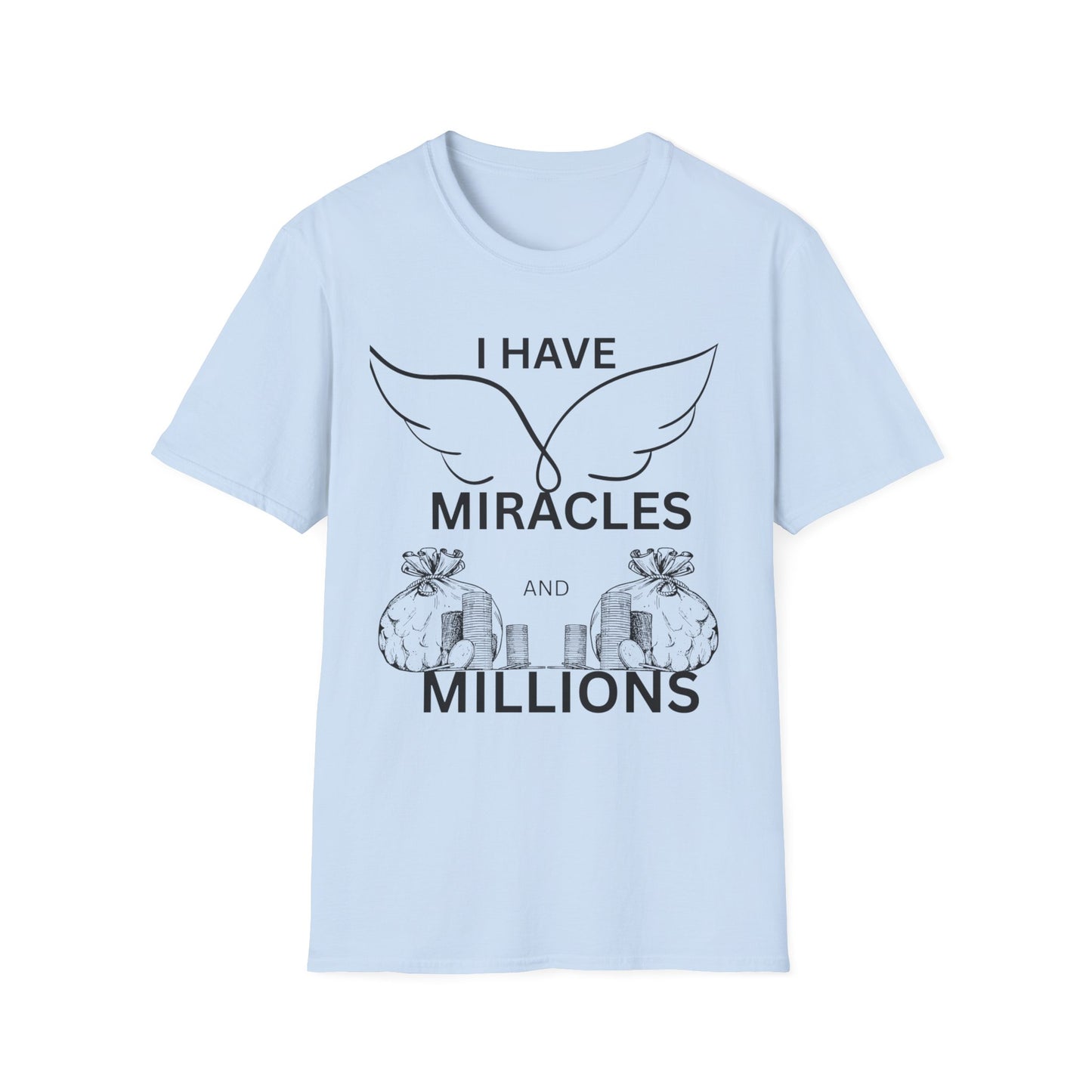 "I Have Miracles and Millions" | Inspirational Unisex Softstyle T-Shirt -