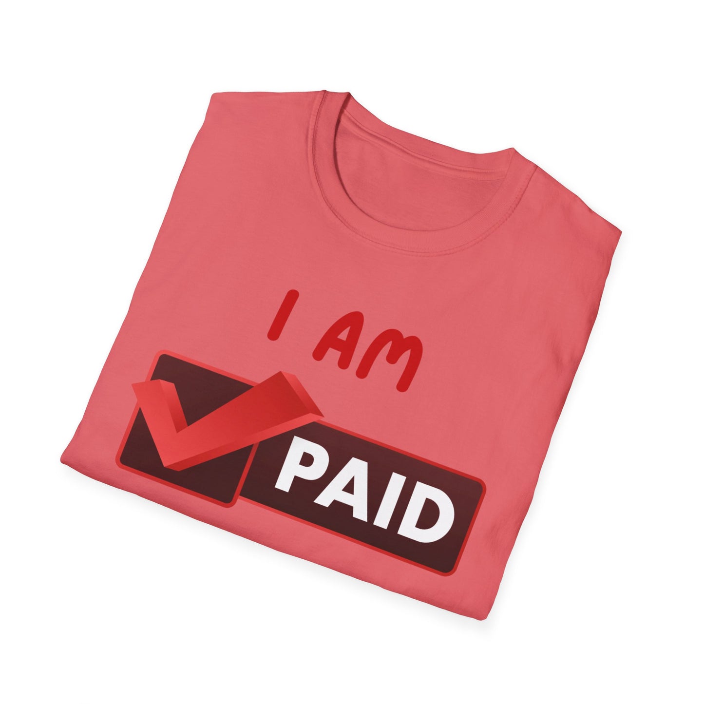 "I Am Paid to Exist" Unisex Softstyle T-Shirt