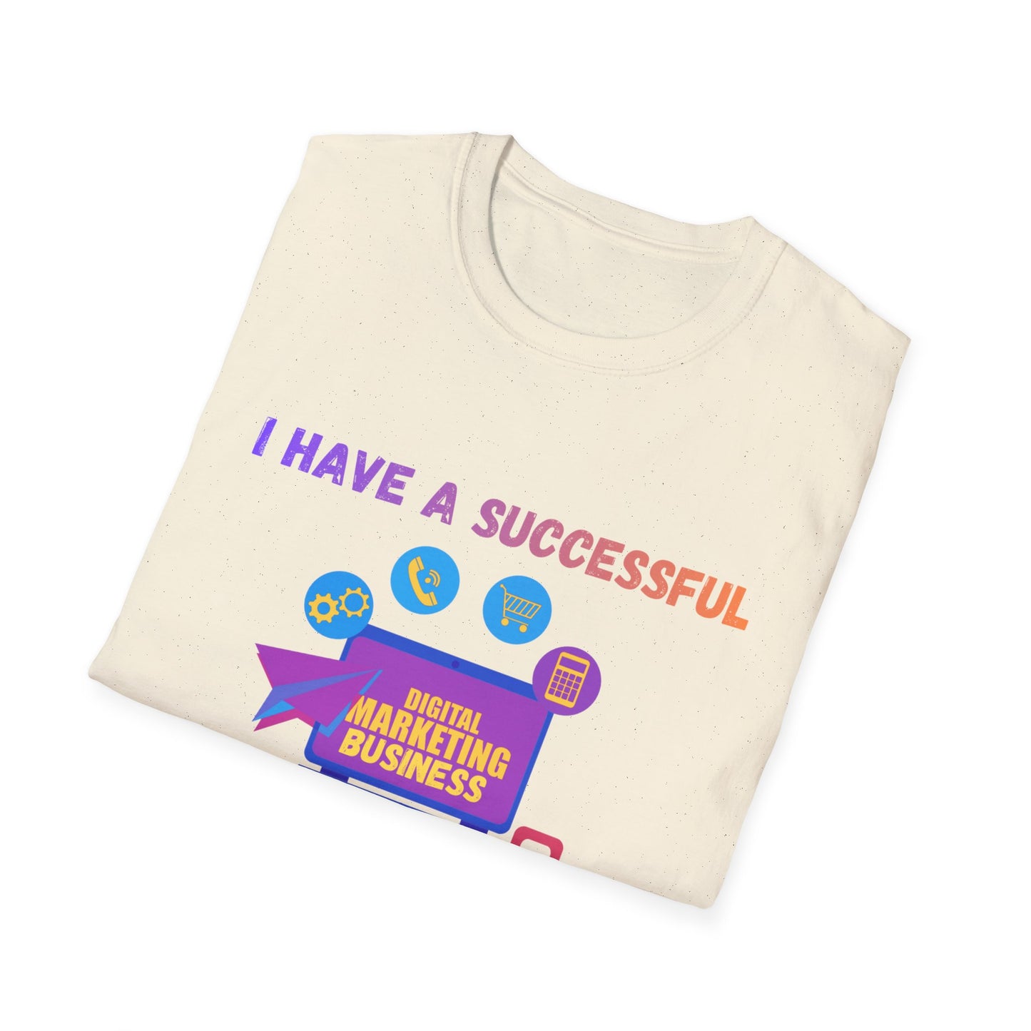 Manifesting Digital Marketing Tee — "I Have a Successful Digital Marketing Business That Generates 5 Figures Monthly"