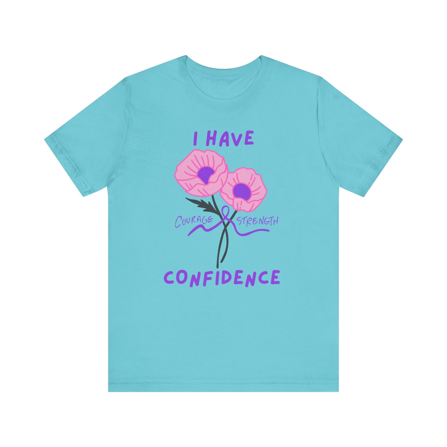 "I Have Courage Strength & Confidence" (Purple) T-Shirt, Motivational Tee, Confidence Shirt, Gift for Women, Inspirational Apparel, Positive Message Tee