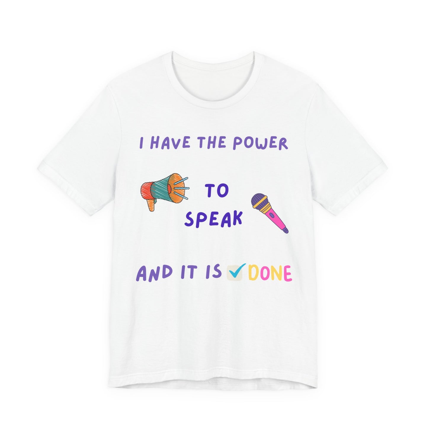 "I Have the Power to Speak/Done" - Unisex Jersey Short Sleeve Tee