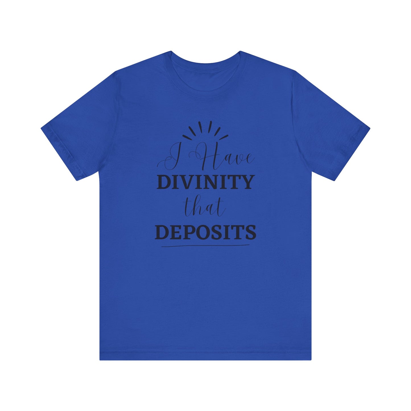 "I Have Divinity that Deposits" Tee, Motivational Shirt, Unisex Graphic Tee, Spiritual Apparel, Gift for Faith Lovers, Inspirational Shirt