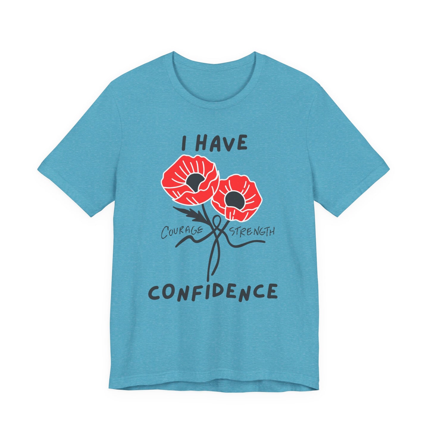 "I Have Courage Strength & Confidence" (Black)- Unisex Jersey Short Sleeve Tee