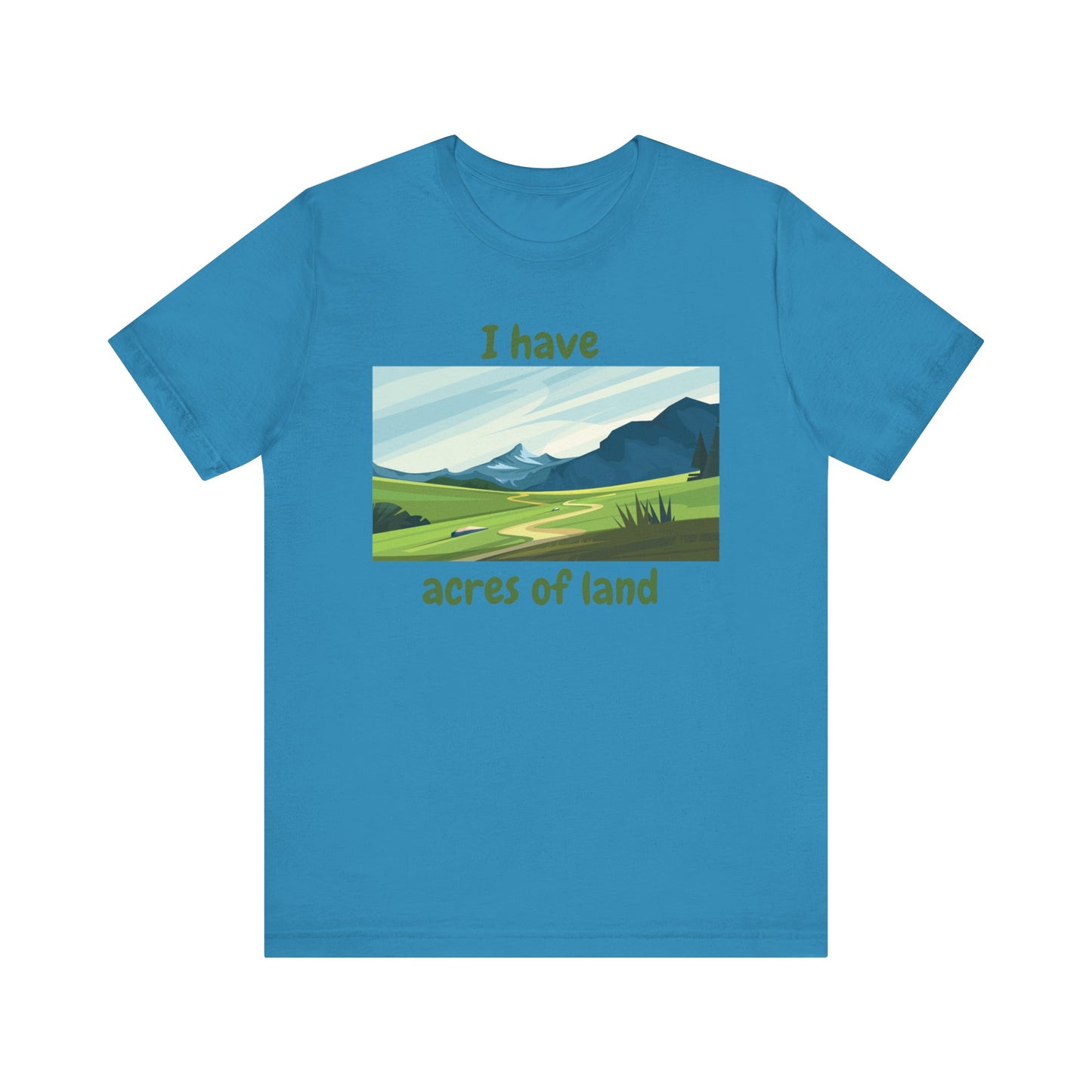 "I Have Acres of Land" - Unisex Jersey Short Sleeve Tee