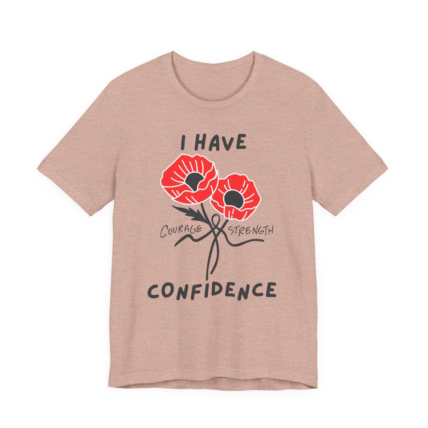 "I Have Courage Strength & Confidence" (Black)- Unisex Jersey Short Sleeve Tee
