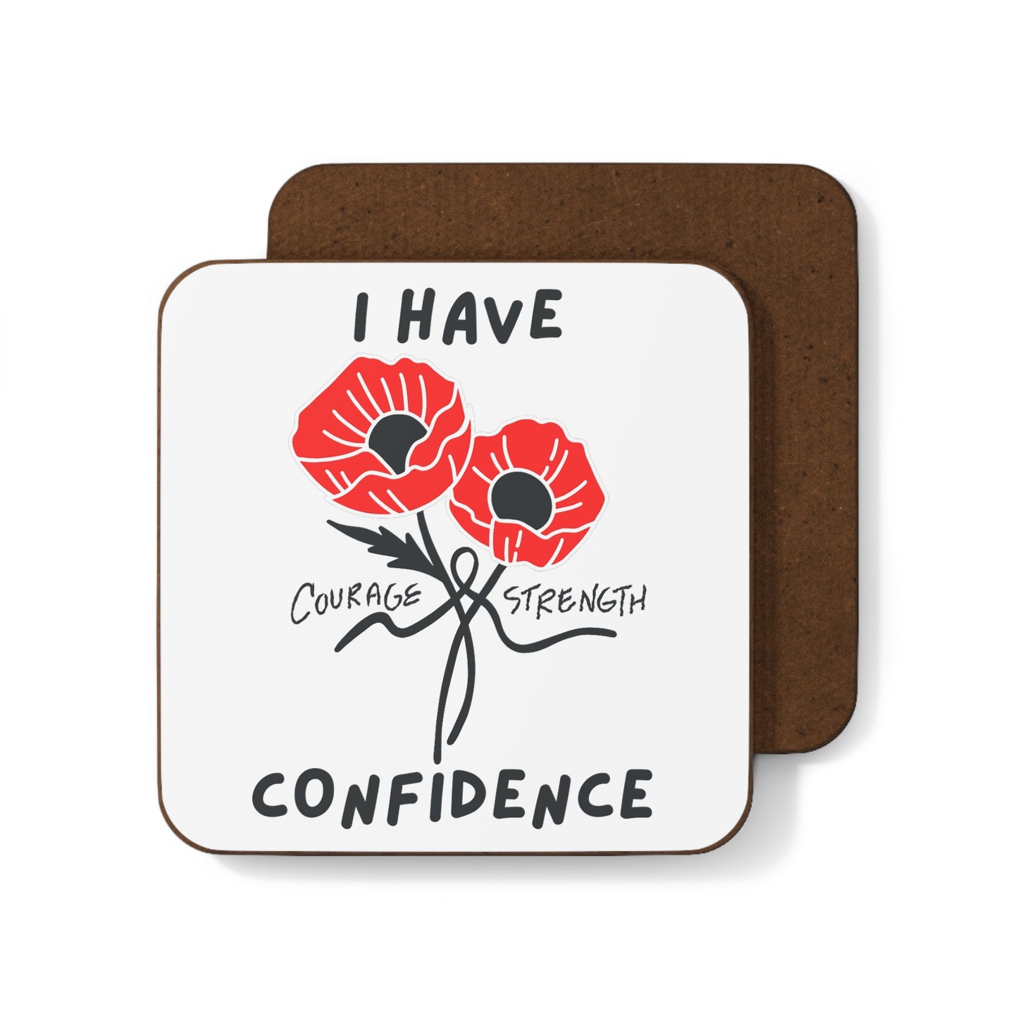 "I Have Courage Strength & Confidence" (Black) -Hardboard Back Coaster
