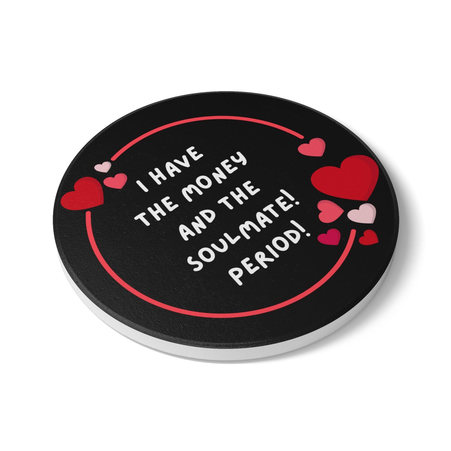"I Have the Money and the Soulmate (BLACK) - Ceramic Coaster