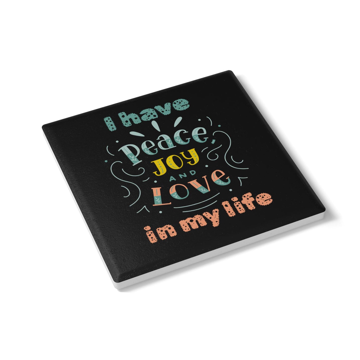 "I Have Peace Love & Joy" (Black) -  Ceramic Coaster
