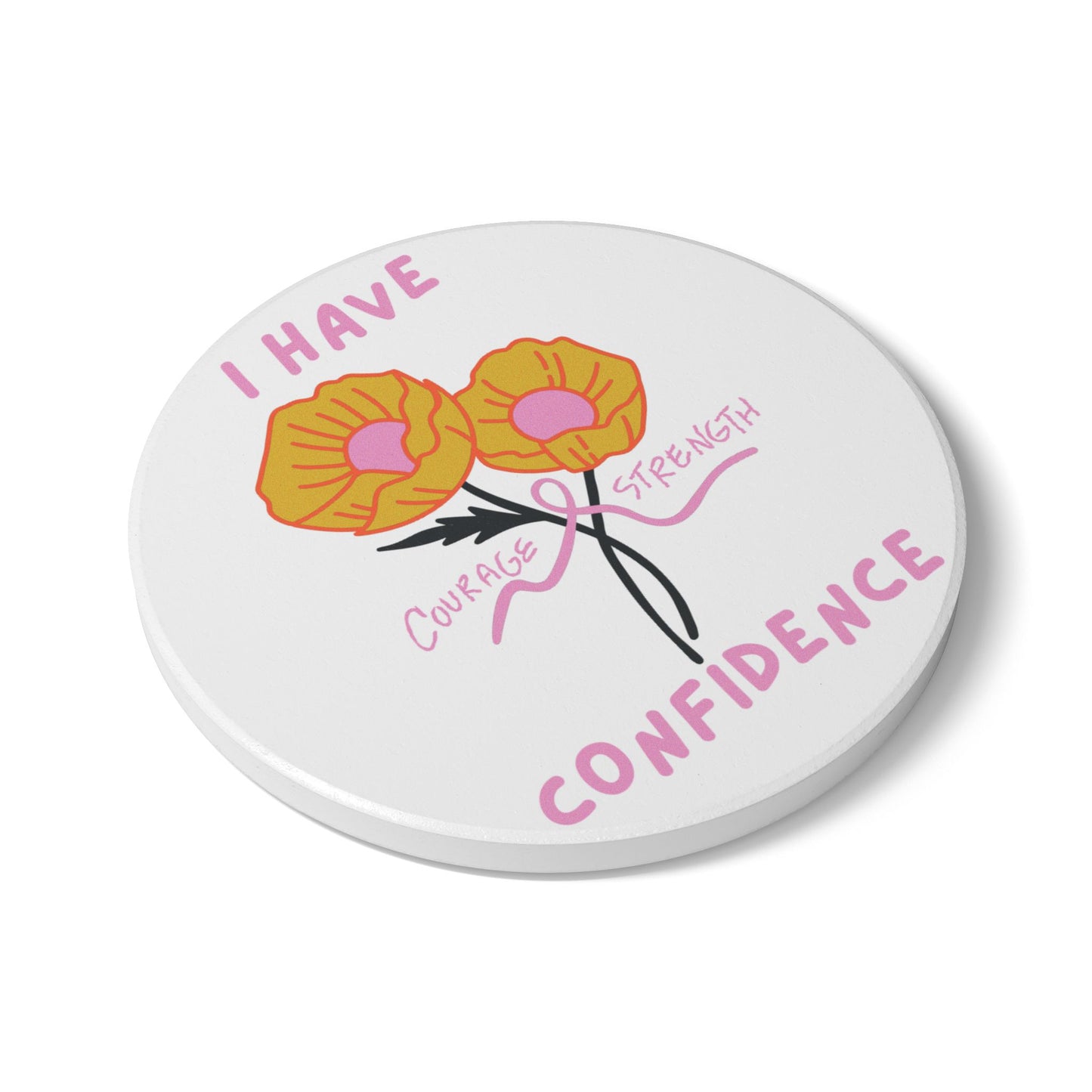 "I Have Courage Strength & Confidence" (Pink)-  Ceramic Coaster