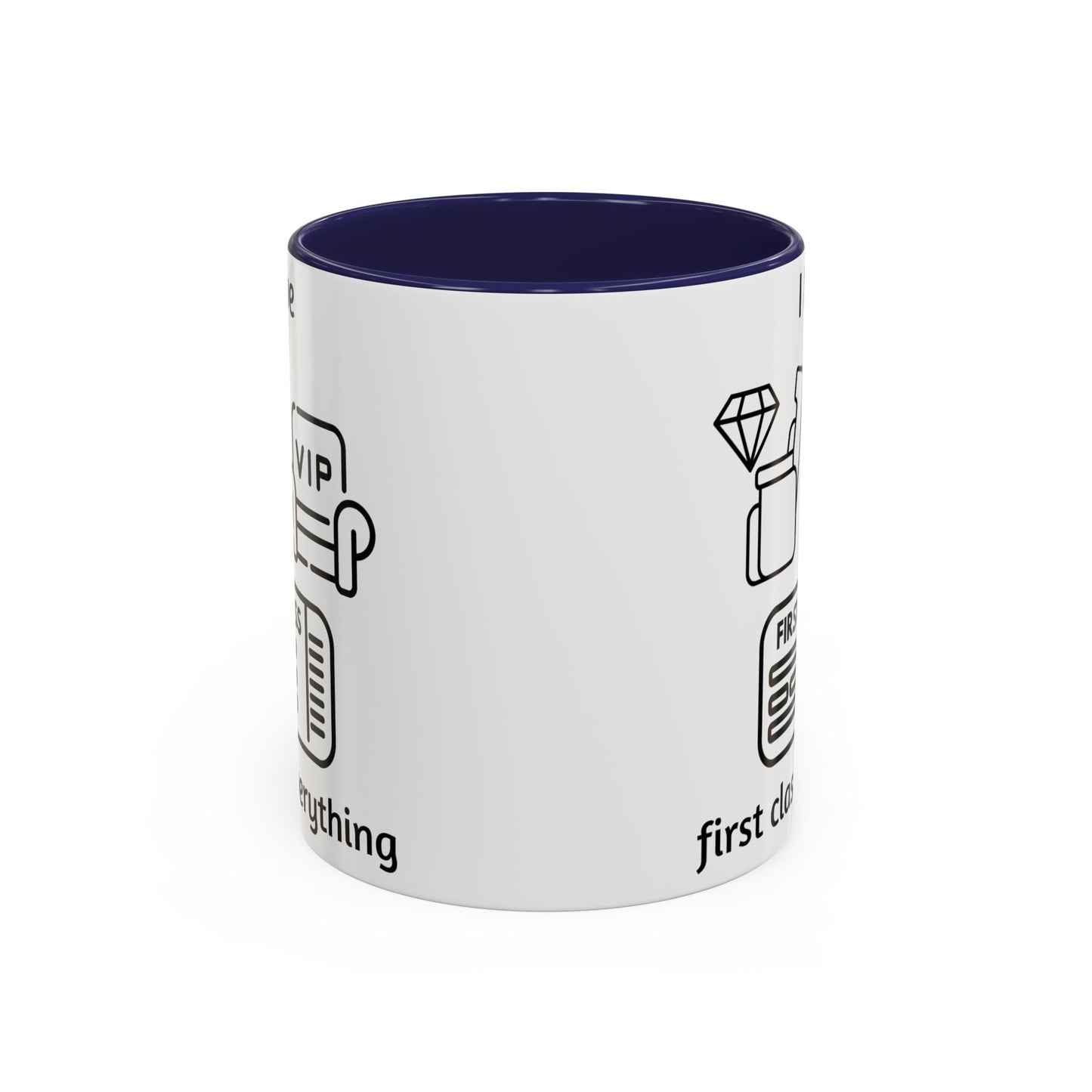 "I Have First Class Everything" | Coffee Mug - 11oz & 15oz
