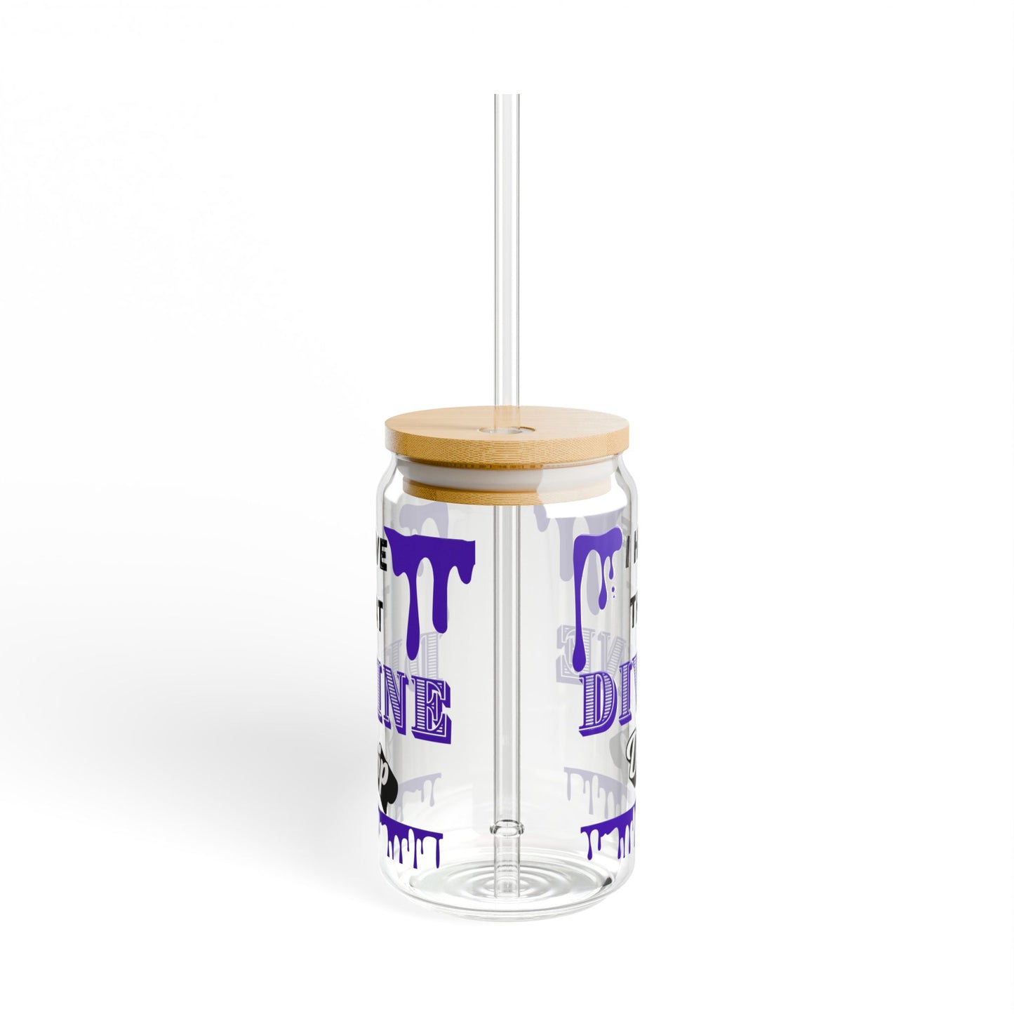 "I Have that Divine Drip" Sipper Glass - 16oz with Trendy Design for Smooth Sips