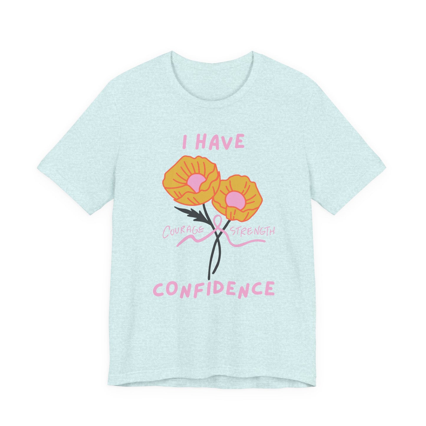 "I Have Courage Strength & Confidence" (Pink)  | Unisex Jersey Short Sleeve Tee