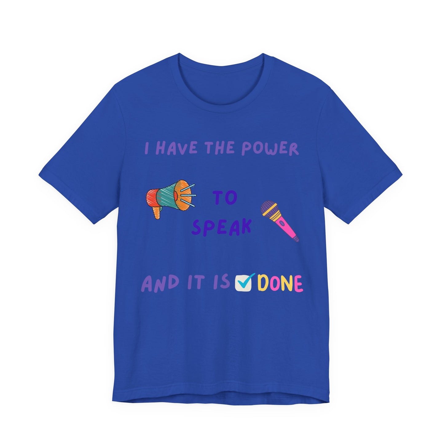 "I Have the Power to Speak/Done" - Unisex Jersey Short Sleeve Tee
