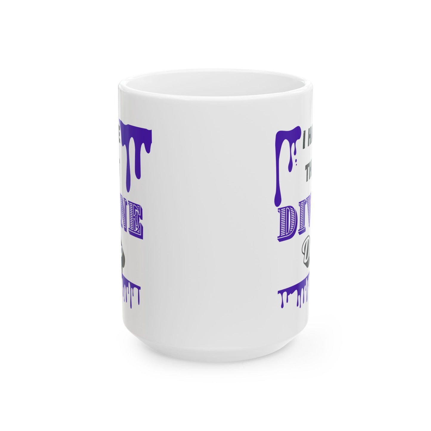 "I Have that Divine Drip" Ceramic Mug – 11oz & 15oz – Perfect for Coffee Lovers & Dreamy Souls