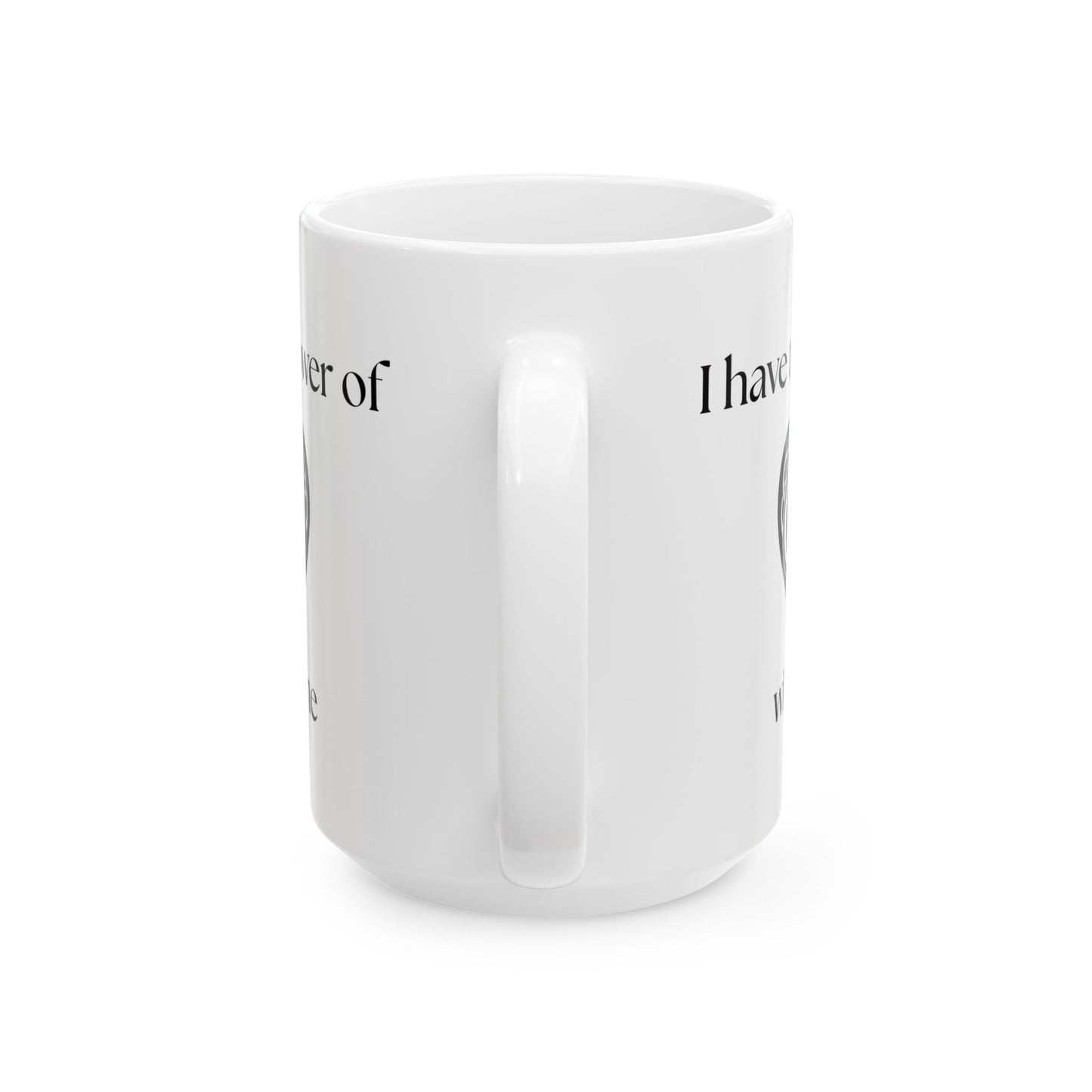 "I Have the Power of God within me" Ceramic Mug, (11oz, 15oz)