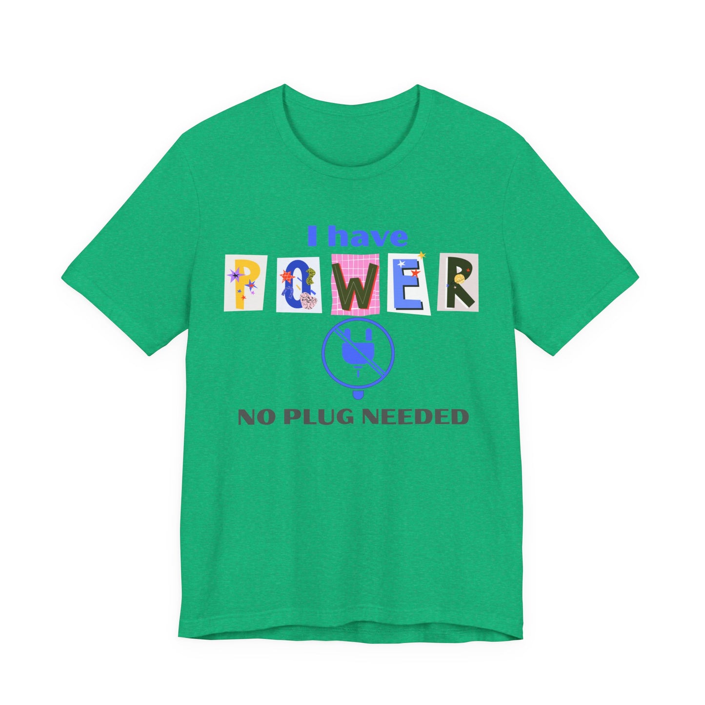 "I Have Power, No Plug Needed", Motivational Shirt, Gift for Empowerment, Positive Vibes, Everyday Wear