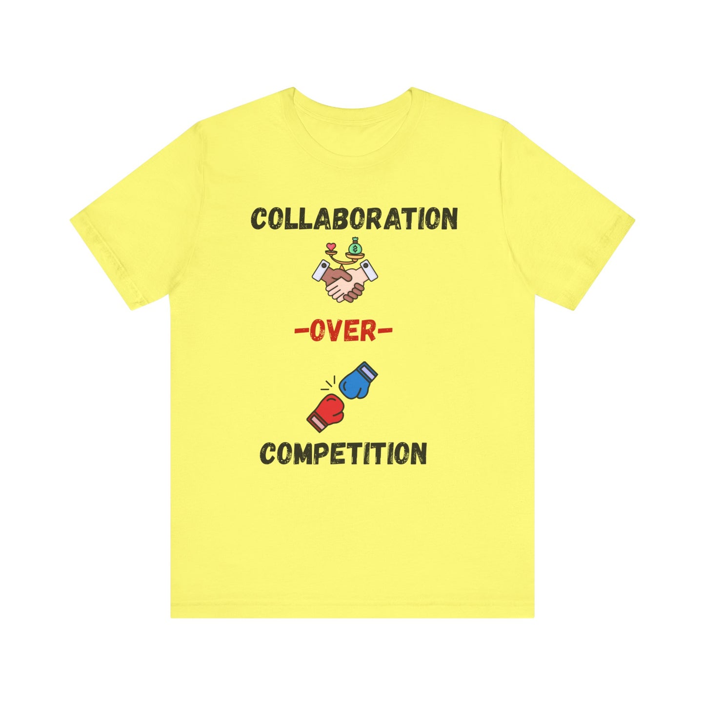 "Collaboration over Competition" - Unisex Jersey Short Sleeve Tee