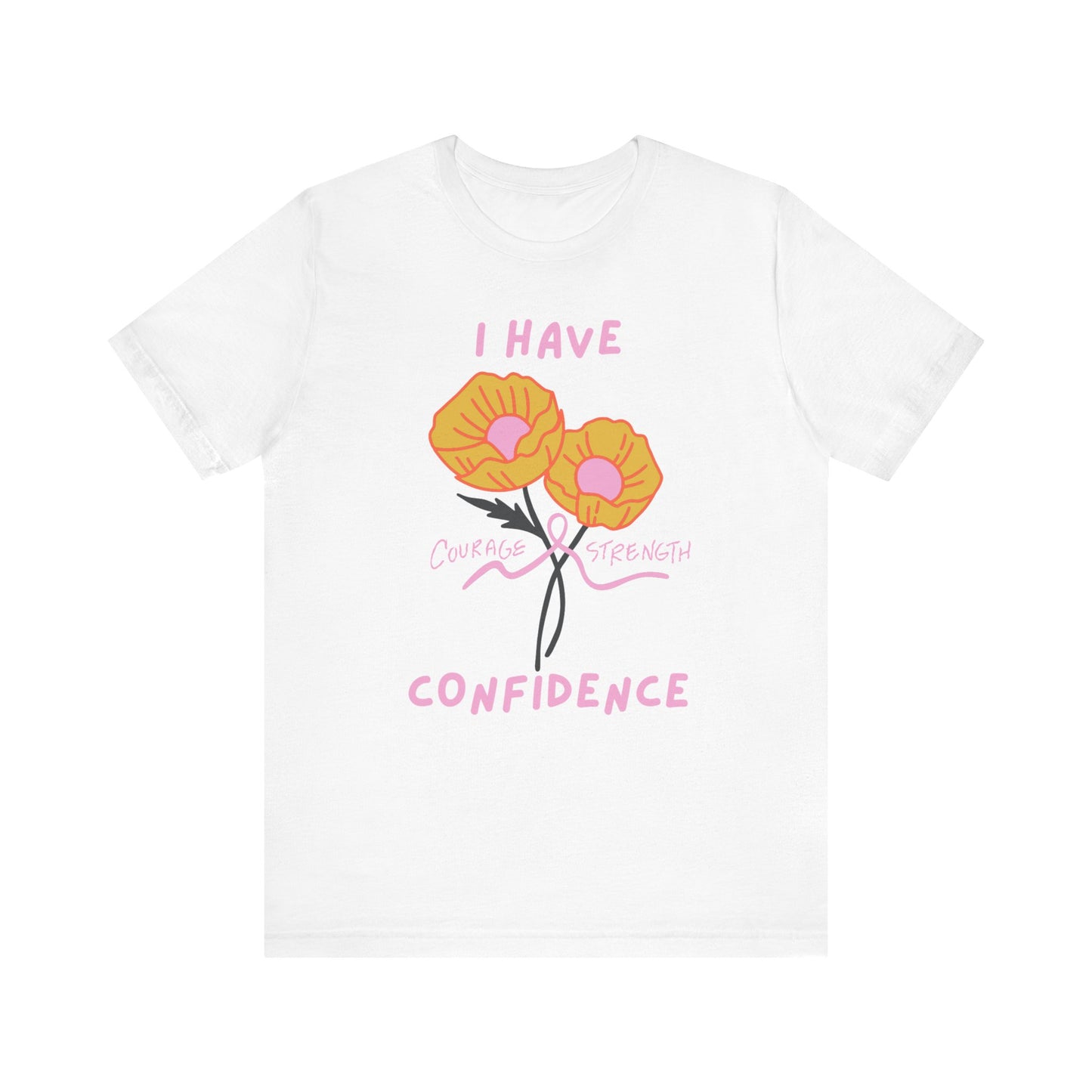 "I Have Courage Strength & Confidence" (Pink)  | Unisex Jersey Short Sleeve Tee