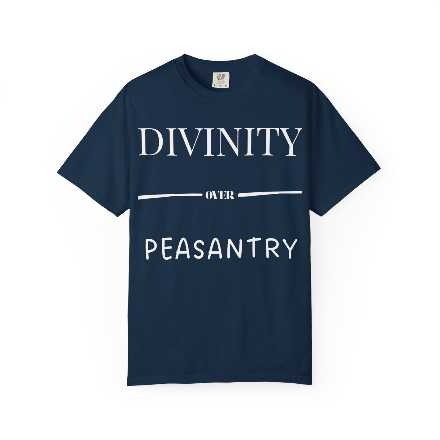 "Divinity over Peasantry" | Unisex Garment-Dyed T-shirt