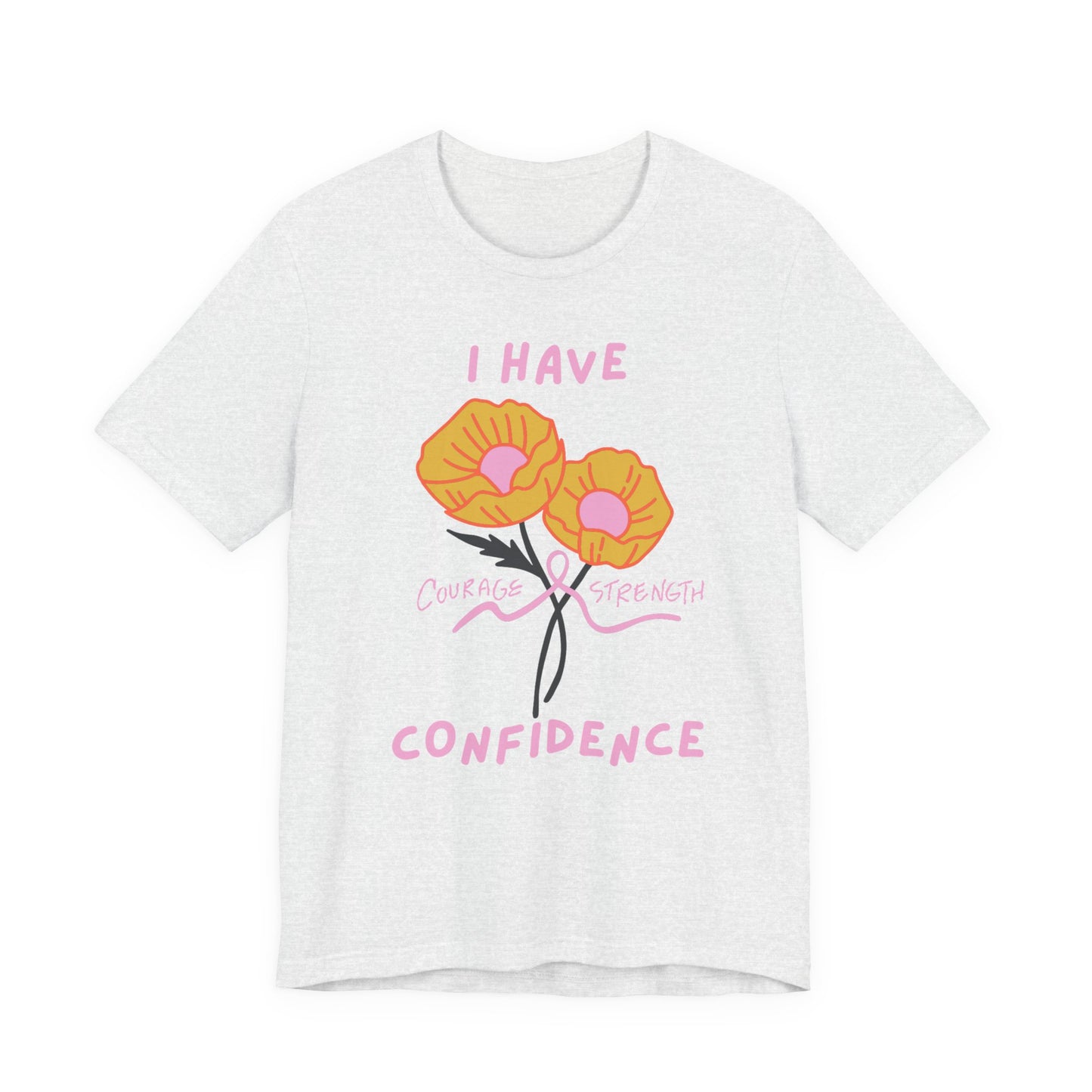 "I Have Courage Strength & Confidence" (Pink)  | Unisex Jersey Short Sleeve Tee