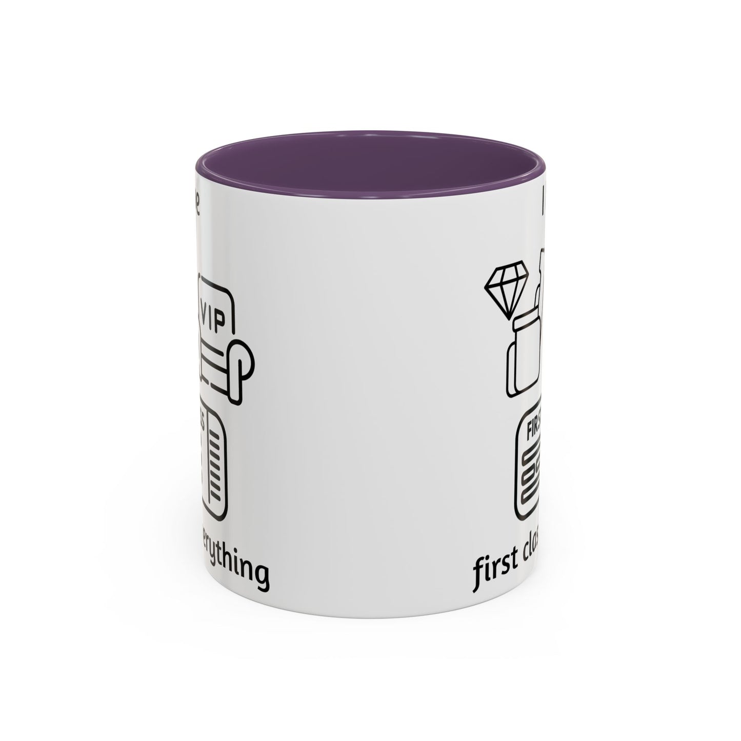 "I Have First Class Everything" | Coffee Mug - 11oz & 15oz