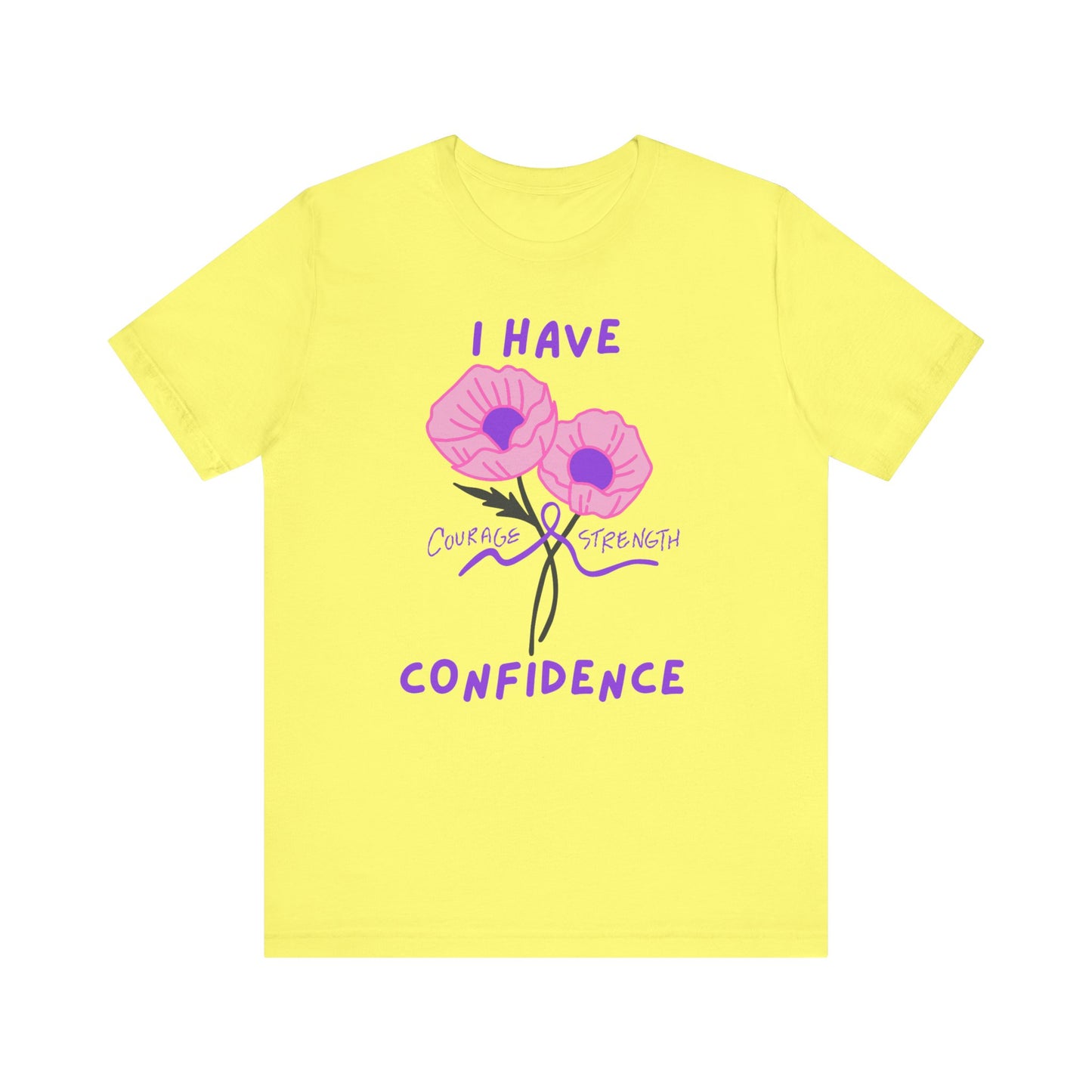 "I Have Courage Strength & Confidence" (Purple) T-Shirt, Motivational Tee, Confidence Shirt, Gift for Women, Inspirational Apparel, Positive Message Tee