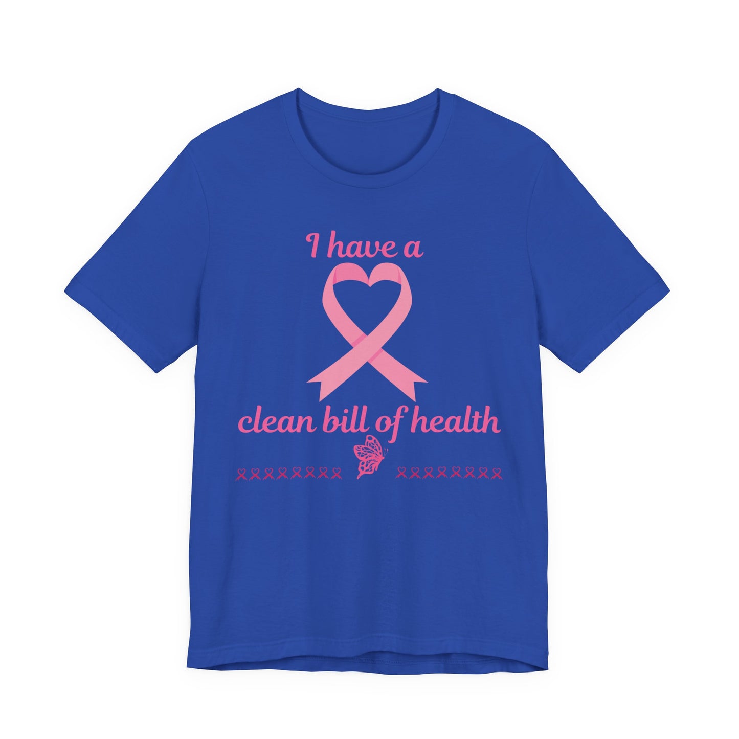 "I Have a Clean Bill of Health" for Breast Cancer Unisex Jersey Short Sleeve Tee