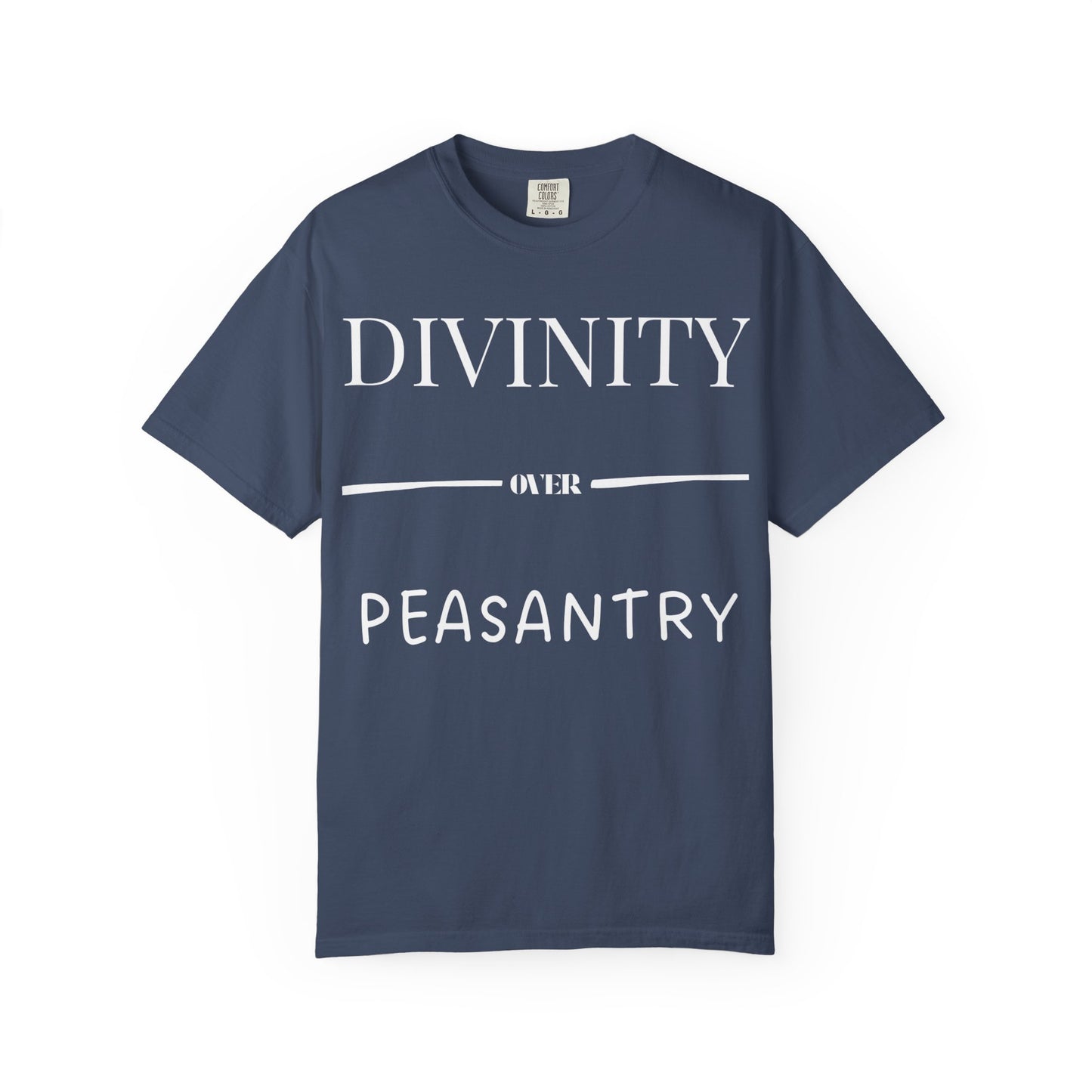 "Divinity over Peasantry" | Unisex Garment-Dyed T-shirt